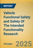 Vehicle Functional Safety and Safety Of The Intended Functionality (SOTIF) Research Report, 2025- Product Image