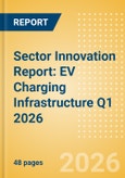 Sector Innovation Report: EV Charging Infrastructure Q1 2026- Product Image