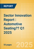 Sector Innovation Report : Automotive Seating?? Q1 2025- Product Image