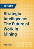 Strategic Intelligence: The Future of Work in Mining (2025)- Product Image