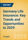 Germany Life Insurance: Key Trends and Opportunities to 2029- Product Image