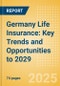 Germany Life Insurance: Key Trends and Opportunities to 2029 - Product Thumbnail Image