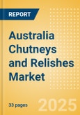 Australia Chutneys and Relishes (Seasonings, Dressings and Sauces) Market Size, Growth and Forecast Analytics, 2023-2028- Product Image
