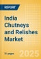 India Chutneys and Relishes (Seasonings, Dressings and Sauces) Market Size, Growth and Forecast Analytics, 2023-2028 - Product Image