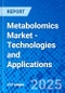 Metabolomics Market - Technologies and Applications - Product Image