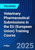 Veterinary Pharmaceutical Submissions in the EU (European Union) Training Course (London, United Kingdom - November 25-26, 2025)- Product Image