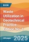 Waste Utilization in Geotechnical Practice. Edition No. 1 - Product Thumbnail Image