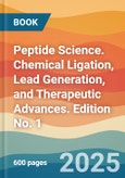 Peptide Science. Chemical Ligation, Lead Generation, and Therapeutic Advances. Edition No. 1- Product Image