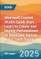 Microsoft Copilot Studio Quick Start. Learn to Create and Deploy Personalized AI Solutions. Edition No. 1. Tech Today - Product Thumbnail Image