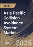 Asia Pacific Collision Avoidance System Market Size, Share & Trends Analysis Report By Technology (Radar, Camera, Ultrasound, and LiDAR), By Application, By Country and Growth Forecast, 2024 - 2031- Product Image