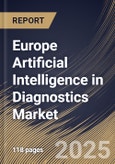 Europe Artificial Intelligence in Diagnostics Market Size, Share & Trends Analysis Report By Component (Software, Hardware, and Services), By Diagnosis, By Country and Growth Forecast, 2024 - 2031- Product Image