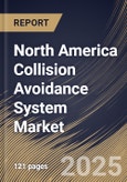 North America Collision Avoidance System Market Size, Share & Trends Analysis Report By Technology (Radar, Camera, Ultrasound, and LiDAR), By Application, By Country and Growth Forecast, 2024 - 2031- Product Image