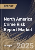 North America Crime Risk Report Market Size, Share & Trends Analysis Report By Deployment (Cloud and On-premise), By Type, By Application, By Country and Growth Forecast, 2024 - 2031- Product Image