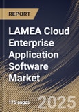 LAMEA Cloud Enterprise Application Software Market Size, Share & Trends Analysis Report By Organization Size, By Deployment Mode, By End User, By Solution, By Country and Growth Forecast, 2024 - 2031- Product Image