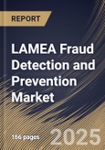 LAMEA Fraud Detection and Prevention Market Size, Share & Trends Analysis Report By Component, By Organization, By Application, By Vertical, By Country and Growth Forecast, 2024 - 2031- Product Image