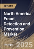 North America Fraud Detection and Prevention Market Size, Share & Trends Analysis Report By Component, By Organization, By Application, By Vertical, By Country and Growth Forecast, 2024 - 2031- Product Image
