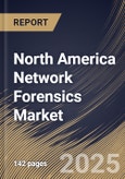 North America Network Forensics Market Size, Share & Trends Analysis Report By Deployment (On-premise and Cloud),By Component, By Application, By Organization Size, By End Use, By Country and Growth Forecast, 2024 - 2031- Product Image