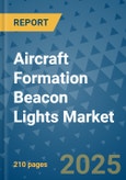 Aircraft Formation Beacon Lights Market - Global Industry Analysis, Size, Share, Growth, Trends, and Forecast 2032 - By Product, Technology, Grade, Application, End-user, Region: (North America, Europe, Asia Pacific, Latin America and Middle East and Africa)- Product Image