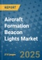 Aircraft Formation Beacon Lights Market - Global Industry Analysis, Size, Share, Growth, Trends, and Forecast 2032 - By Product, Technology, Grade, Application, End-user, Region: (North America, Europe, Asia Pacific, Latin America and Middle East and Africa) - Product Thumbnail Image