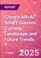 China's AR+AI Smart Glasses: Current Landscape and Future Trends - Product Image