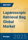 Laparoscopic Retrieval Bag Global Market Insights 2025, Analysis and Forecast to 2030, by Manufacturers, Regions, Technology, Application, Product Type- Product Image