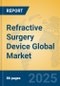 Refractive Surgery Device Global Market Insights 2025, Analysis and Forecast to 2030, by Market Participants, Regions, Technology, Application, Product Type - Product Thumbnail Image