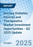 Norway Diabetes Devices and Therapeutics Market Investment Opportunities - Q2 2025 Update- Product Image