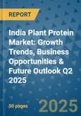 India Plant Protein Market: Growth Trends, Business Opportunities & Future Outlook Q2 2025- Product Image