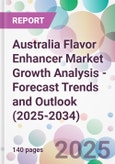 Australia Flavor Enhancer Market Growth Analysis - Forecast Trends and Outlook (2025-2034)- Product Image