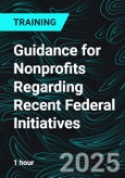 Guidance for Nonprofits Regarding Recent Federal Initiatives (Recorded)- Product Image