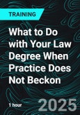 What to Do with Your Law Degree When Practice Does Not Beckon (Recorded)- Product Image