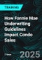 How Fannie Mae Underwriting Guidelines Impact Condo Sales (Recorded) - Product Thumbnail Image