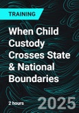 When Child Custody Crosses State & National Boundaries (Recorded)- Product Image