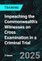 Impeaching the Commonwealth's Witnesses on Cross Examination in a Criminal Trial (Recorded) - Product Image