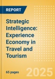 Strategic Intelligence: Experience Economy in Travel and Tourism (2025)- Product Image