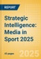 Strategic Intelligence: Media in Sport 2025 - Product Image