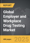 Employer and Workplace Drug Testing - Global Strategic Business Report- Product Image