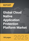Cloud Native Application Protection Platform (CNAPP) - Global Strategic Business Report- Product Image