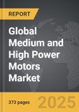Medium and High Power Motors - Global Strategic Business Report- Product Image