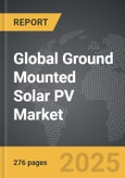 Ground Mounted Solar PV - Global Strategic Business Report- Product Image
