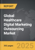 Healthcare Digital Marketing Outsourcing - Global Strategic Business Report- Product Image