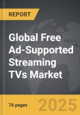 Free Ad-Supported Streaming TVs - Global Strategic Business Report- Product Image