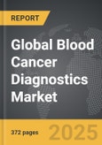 Blood Cancer Diagnostics - Global Strategic Business Report- Product Image