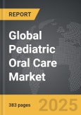 Pediatric Oral Care - Global Strategic Business Report- Product Image