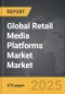 Retail Media Platforms Market - Global Strategic Business Report - Product Thumbnail Image