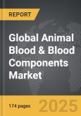 Animal Blood & Blood Components - Global Strategic Business Report- Product Image