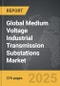Medium Voltage Industrial Transmission Substations - Global Strategic Business Report - Product Image