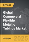 Commercial Flexible Metallic Tubings - Global Strategic Business Report- Product Image