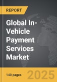 In-Vehicle Payment Services - Global Strategic Business Report- Product Image