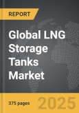 LNG Storage Tanks - Global Strategic Business Report- Product Image
